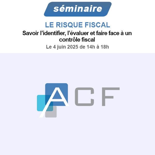 LE RISQUE FISCAL : Savoir l’identifier, l’évaluer et faire face à un contrôle fiscal