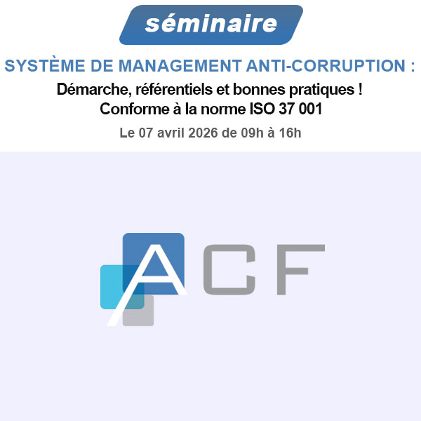 Système de management Anti-corruption : Démarche, référentiels et bonnes pratiques ! Conforme à la norme ISO 37 001