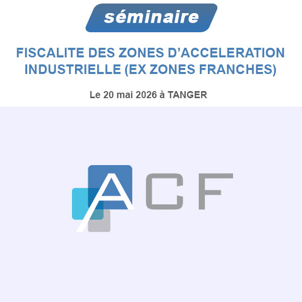  FISCALITE DES ZONES D’ACCELERATION INDUSTRIELLE (EX ZONES FRANCHES) 