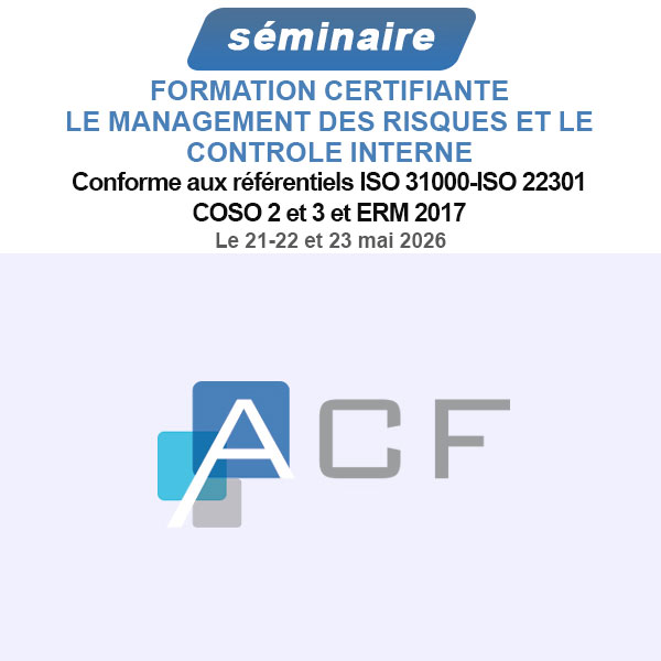 FORMATION CERTIFIANTE LE MANAGEMENT DES RISQUES ET LE CONTROLE INTERNE Conforme aux référentiels ISO 31000-ISO 22301 COSO 2 et 3 et ERM 2017