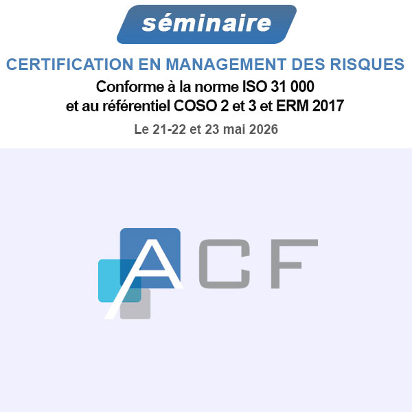  CERTIFICATION EN MANAGEMENT DES RISQUES Conforme à la norme ISO 31 000 et au référentiel COSO 2 et 3 et ERM 2017 