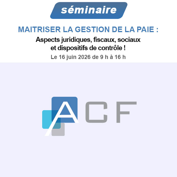 MAITRISER LA GESTION DE LA PAIE : Aspects juridiques, fiscaux, sociaux et dispositifs de contrôle !