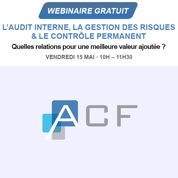  L’AUDIT INTERNE, LA GESTION DES RISQUES & LE COTRÔLE PERMAET : Quelles relations pour une meilleure valeur ajoutée ? 