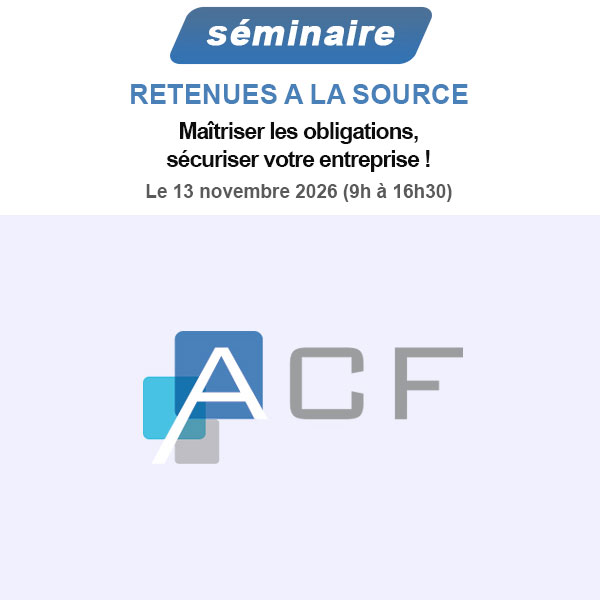 RETENUES A LA SOURCE: Maîtriser les obligations, sécuriser votre entreprise !